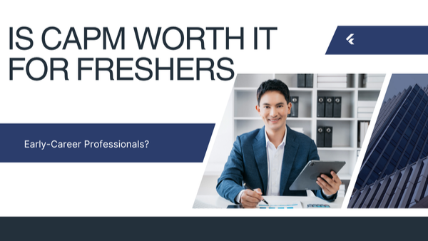 Is CAPM Worth It for Freshers and Early-Career Professionals?